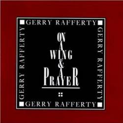 Gerry Rafferty : On a Wing and a Prayer